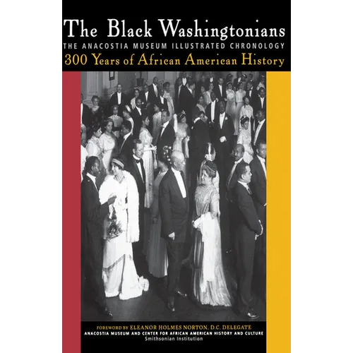 The Black Washingtonians: The Anacostia Museum Illustrated Chronology - Hardcover