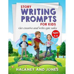 Story Writing Prompts For Kids Ages 8-12: Get Creative And Write Epic Tales. Go From A Blank Page To Exciting Adventures With Our Fun Beginner's Guide - Paperback