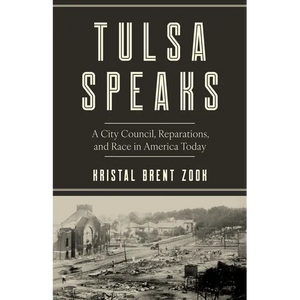 Tulsa Speaks: A City Council, Reparations, and Race in America Today - Hardcover