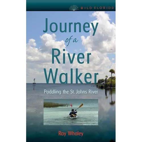 Journey of a River Walker: Paddling the St. Johns River - Paperback