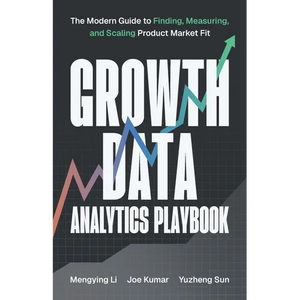 Growth Data Analytics Playbook: The Modern Guide to Finding, Measuring, and Scaling Product-Market Fit - Paperback
