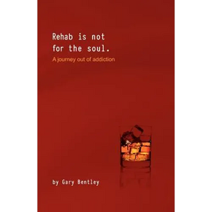 Rehab Is Not for the Soul: A Journey Out of Addiction - Paperback