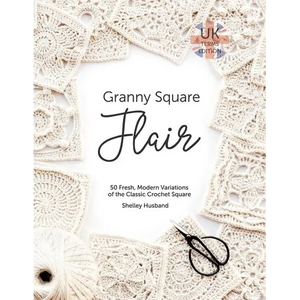 Granny Square Flair UK Terms Edition: 50 Fresh, Modern Variations of the Classic Crochet Square - Paperback