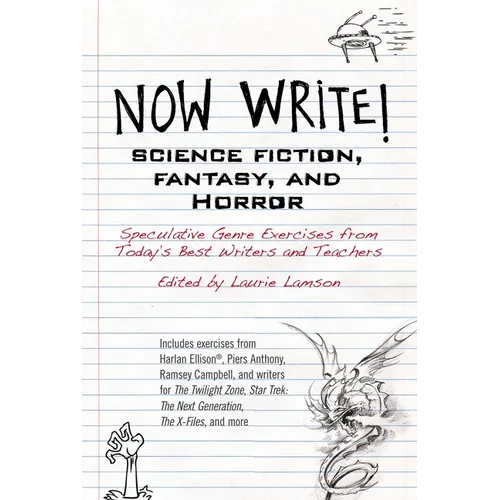 Now Write! Science Fiction, Fantasy and Horror: Speculative Genre Exercises from Today's Best Writers and Teachers - Paperback