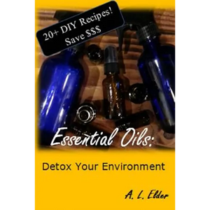 Essential Oils: Detox Your Environment - Paperback