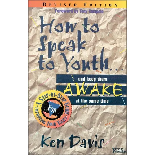 The How to Speak to Youth . . . and Keep Them Awake at the Same Time: A Step-By-Step Guide for Improving Your Talks (Rev) (Rev) - Paperback