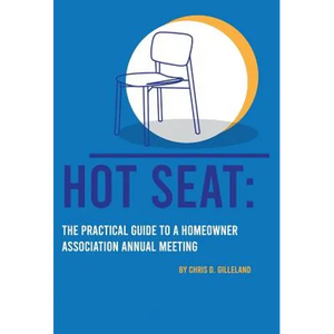Hot Seat: The Practical Guide To A Homeowner Association Annual Meeting - Hardcover