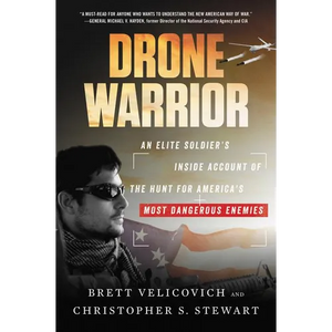Drone Warrior: An Elite Soldier's Inside Account of the Hunt for America's Most Dangerous Enemies - Paperback