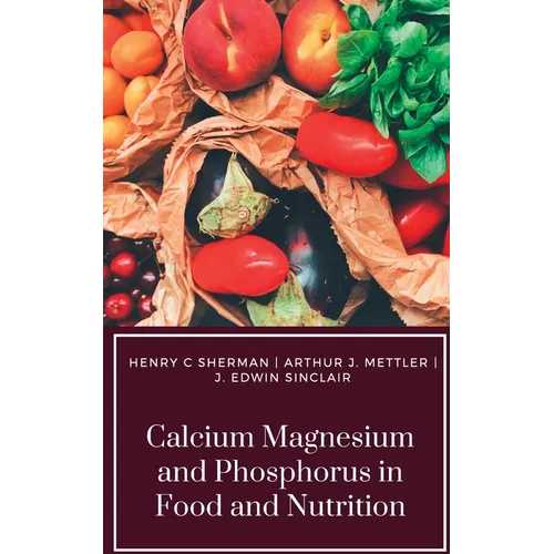 Calcium Magnesium and Phosphorus in Food and Nutrition - Paperback