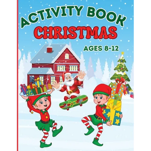 Christmas Activity Book for Kids Ages 8-12: Coloring, Mazes Games, Spot The Differences, Word Searches, Crosswords, Drawing, Dot to Dot - Paperback
