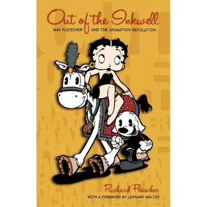 Out of the Inkwell: Max Fleischer and the Animation Revolution - Paperback