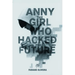 Anny, The Girl Who Hacked The Future - Paperback