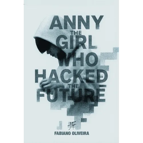 Anny, The Girl Who Hacked The Future - Paperback
