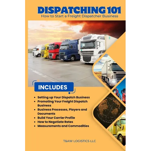 Dispatching 101: How to Start a Freight Dispatcher Business - Paperback
