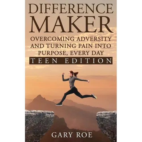 Difference Maker: Overcoming Adversity and Turning Pain into Purpose, Every Day (Teen Edition) - Paperback
