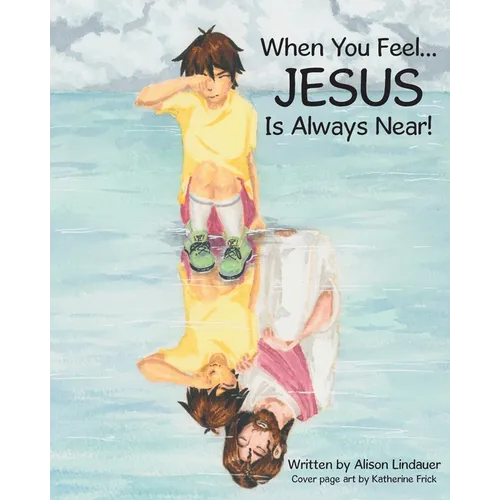 When You Feel... Jesus Is Always Near! - Paperback