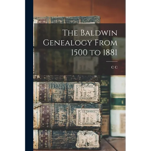The Baldwin Genealogy From 1500 to 1881 - Paperback
