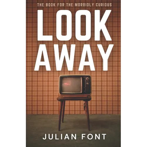 Look Away: The Book for the Morbidly Curious - Paperback