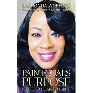 Pain Equals Purpose: I Suffered. I Learned. I Grew. - Paperback