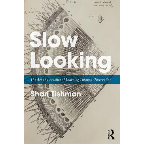 Slow Looking: The Art and Practice of Learning Through Observation - Paperback