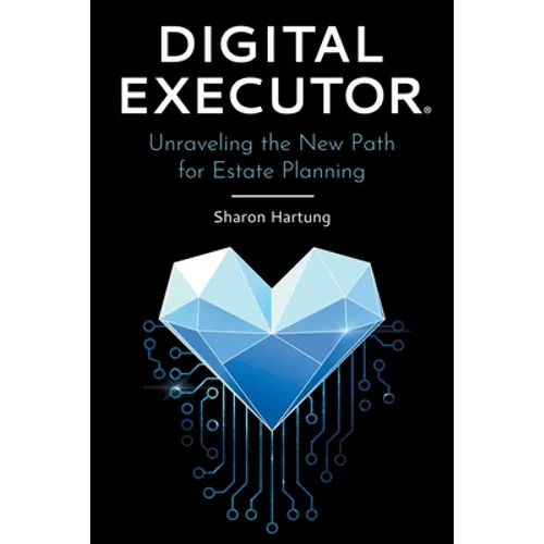 Digital Executor(R): Unraveling the New Path for Estate Planning - Paperback