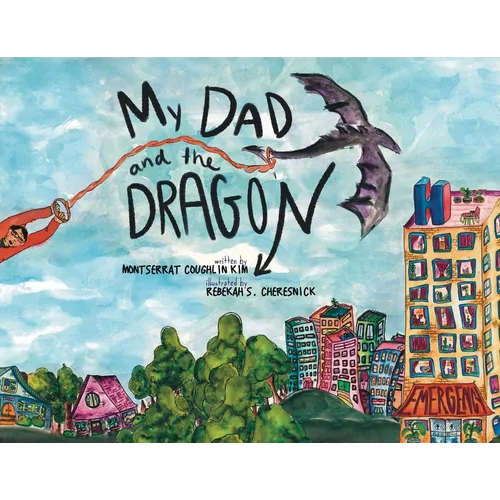 My Dad and the Dragon: Growing Up with a parent who has cancer - Paperback