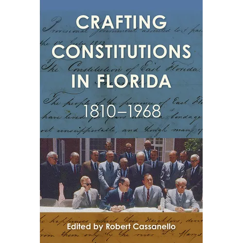 Crafting Constitutions in Florida, 1810-1968 - Hardcover