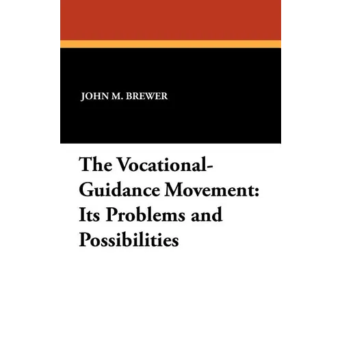 The Vocational-Guidance Movement: Its Problems and Possibilities - Paperback