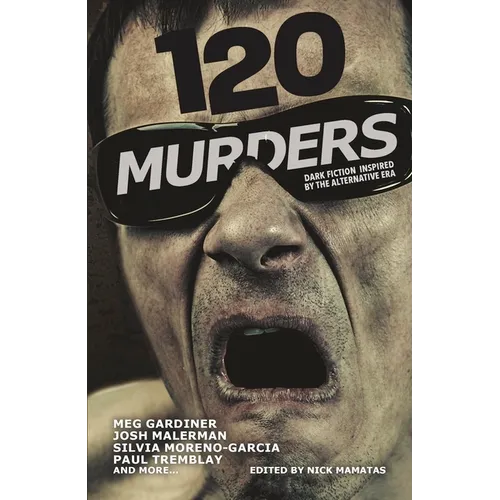 120 Murders: Dark Fiction Inspired by the Alternative Era - Paperback