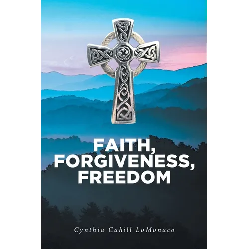 Faith, Forgiveness, Freedom - Paperback