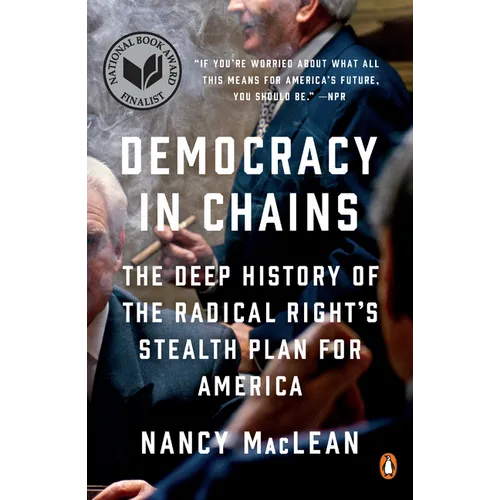 Democracy in Chains: The Deep History of the Radical Right's Stealth Plan for America - Paperback