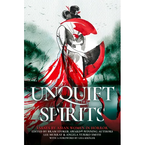 Unquiet Spirits: Essays by Asian Women in Horror - Hardcover