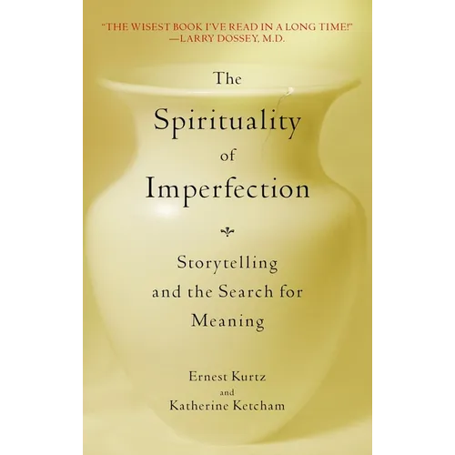 The Spirituality of Imperfection: Storytelling and the Search for Meaning - Paperback