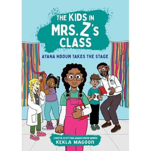 The Kids in Mrs. Z's Class: Ayana Ndoum Takes the Stage - Paperback