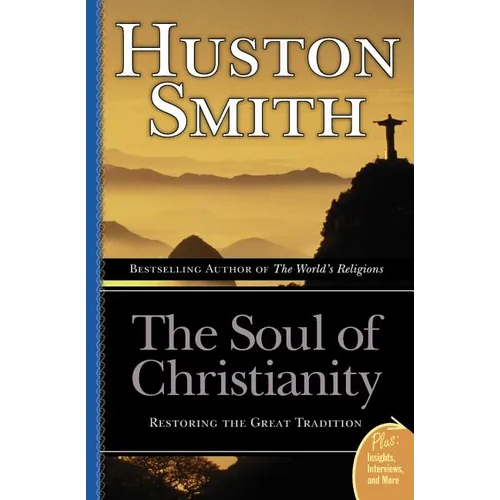 The Soul of Christianity: Restoring the Great Tradition - Paperback