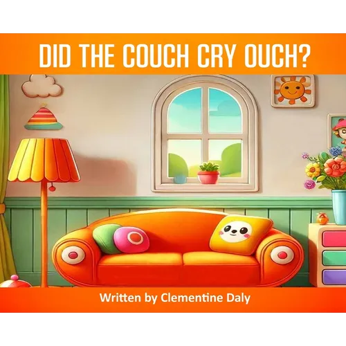Did The Couch Cry Ouch? - Hardcover