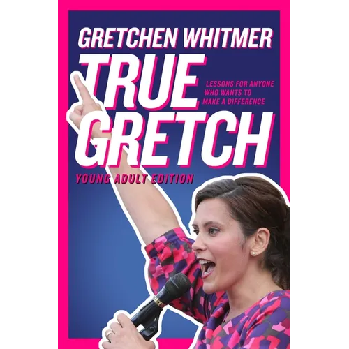 True Gretch -- Young Adult Edition: Lessons for Anyone Who Wants to Make a Difference - Paperback