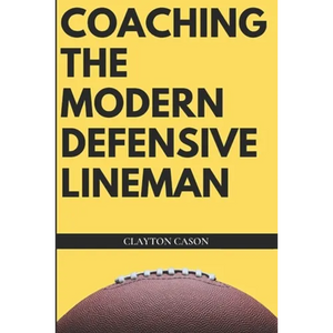 Coaching the Modern Defensive Lineman - Paperback