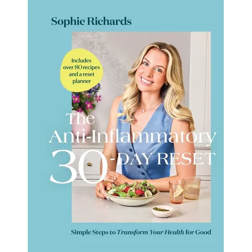 The Anti-Inflammatory 30-Day Reset: Simple Steps to Transform Your Health for Good - Hardcover