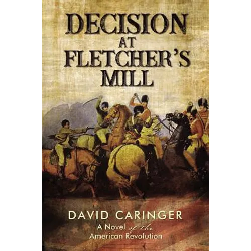Decision at Fletcher's Mill: A Novel of the American Revolution - Paperback