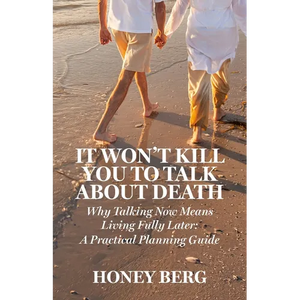 It Won't Kill You to Talk about Death: Why Talking Now Means Living Fully Later: a Practical Planning Guide - Paperback