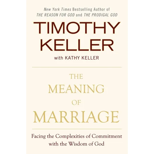 The Meaning of Marriage: Facing the Complexities of Commitment with the Wisdom of God - Hardcover