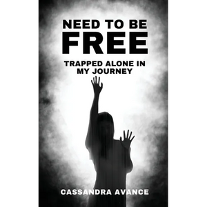 Need to be Free: Trapped Alone in My Journey - Paperback
