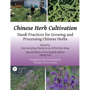 Chinese Herb Cultivation: Daodi Practices for Growing and Processing Chinese Herbs - Paperback