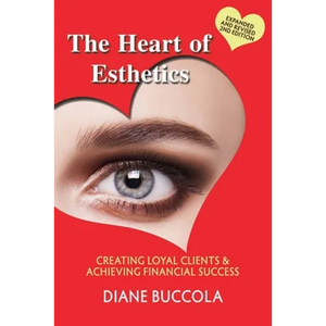 The Heart of Esthetics: Creating Loyal Clients & Achieving Financial Success - Paperback