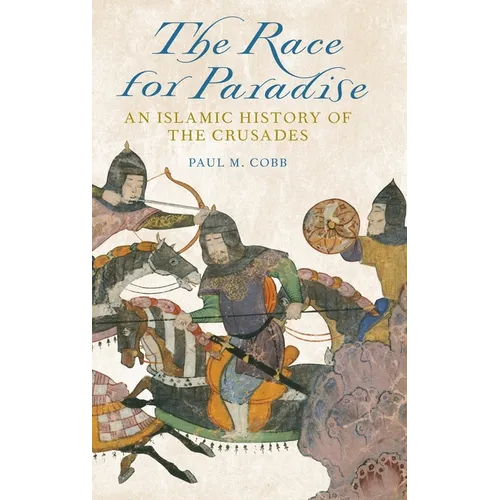 Race for Paradise: An Islamic History of the Crusades - Hardcover