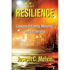 Resilience: Lessons of Family, Maturity, and Leadership - Paperback