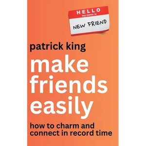 Make Friends Easily: How to Charm and Connect in Record Time - Paperback