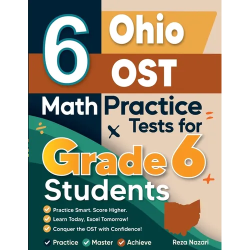 6 Ohio OST Math Practice Tests for Grade 6 Students: A Complete Guide to Building Math Mastery and Excelling on the Ohio OST Test - Paperback