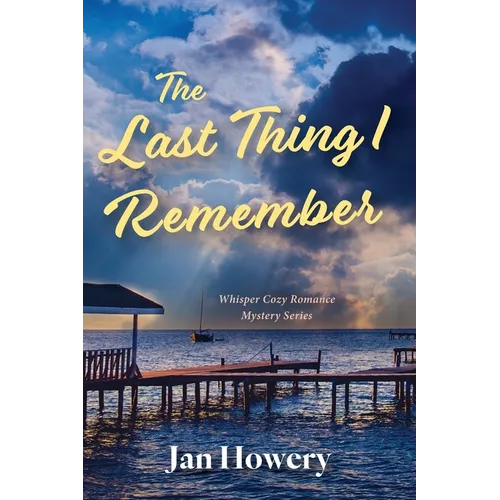 The Last Thing I Remember: Cozy Summer Time Read - Paperback